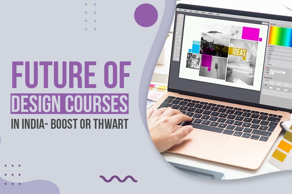 Future of Design Courses in India- Boost or Thwart