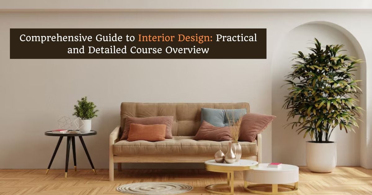 Comprehensive Guide to Interior Design: Practical and Detailed Course Overview