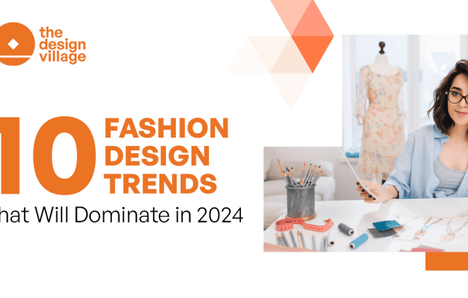 10 Fashion Design Trends That Will Dominate 2024