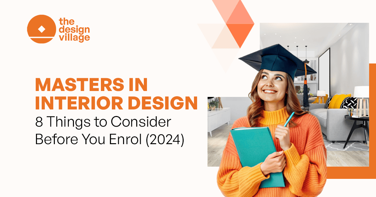 Masters in Interior Design : 8 Things to Consider Before You Enrol (2024)