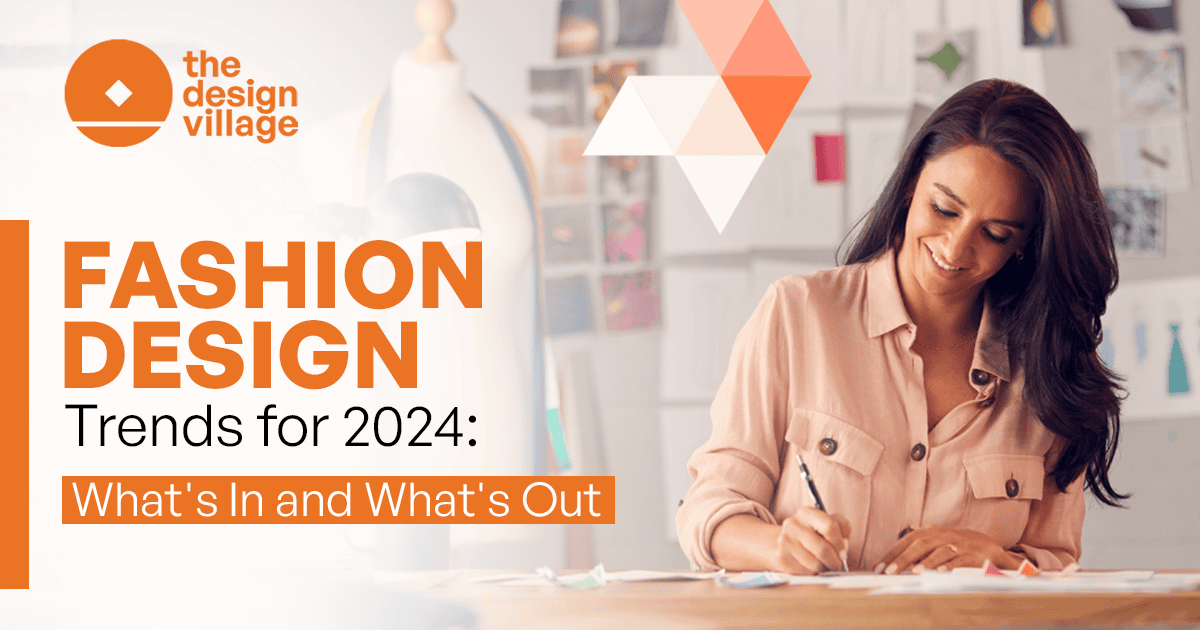 Fashion Design Trends for 2024: What's In and What's Out