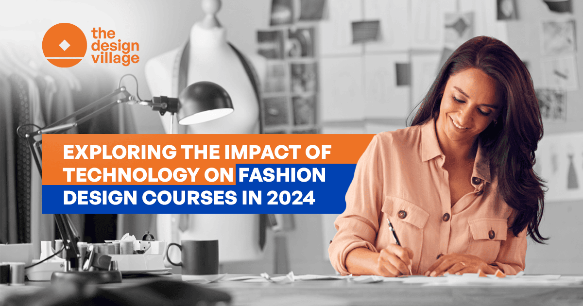 Exploring the Impact of Technology on Fashion Design Courses in 2024