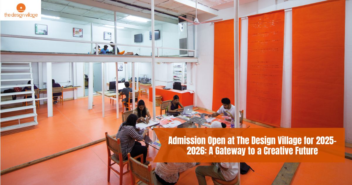 Admission Open at The Design Village for 2025–2026: A Gateway to a Creative Future