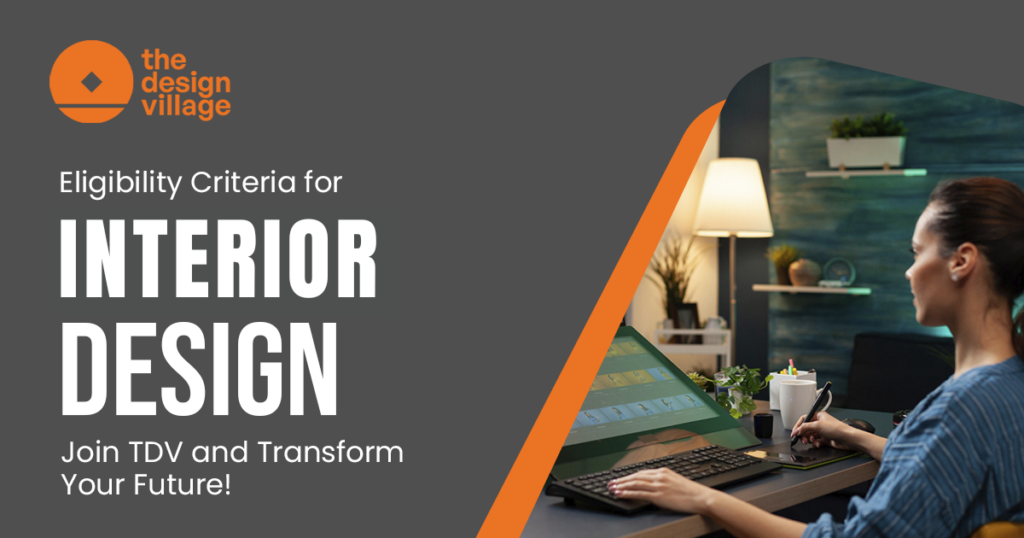 Eligibility Criteria for Interior Design: Join TDV and Transform Your Future!