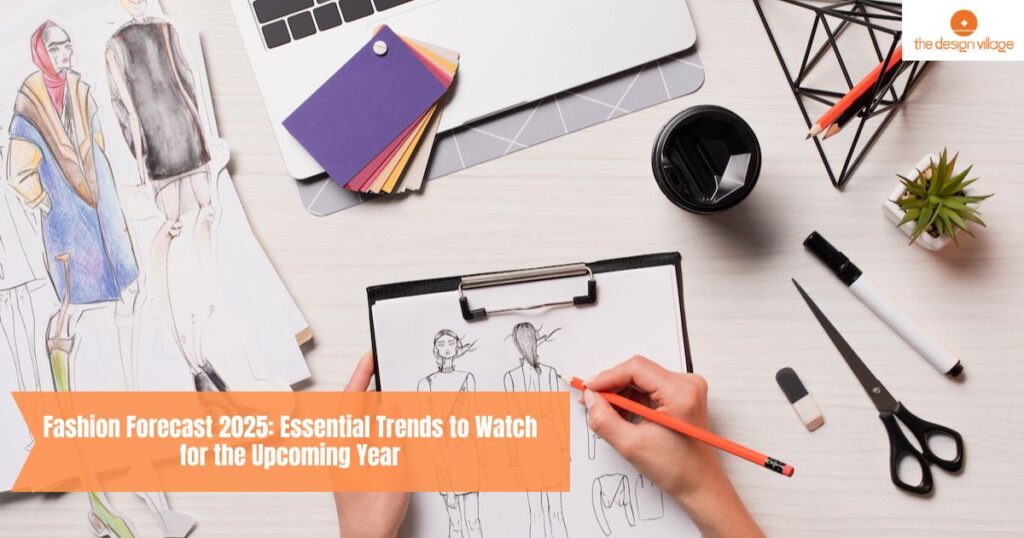 Fashion Forecast 2025: Essential Trends to Watch for the Upcoming Year