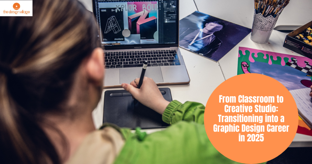 From Classroom to Creative Studio: Transitioning into a Graphic Design Career in 2025